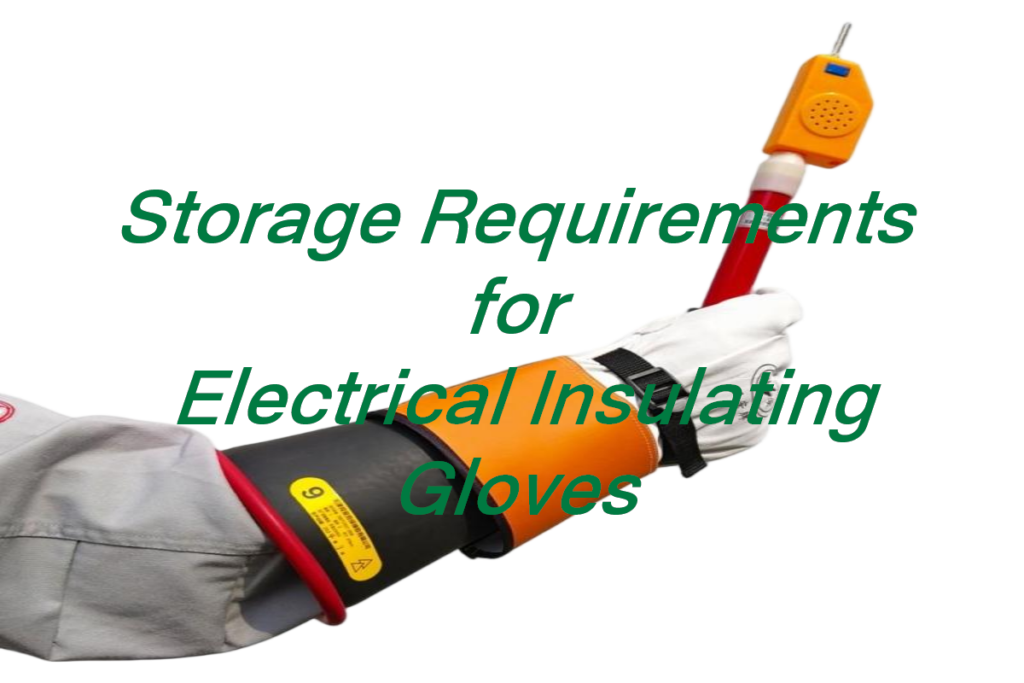 storage requirements for electrical insulating gloves